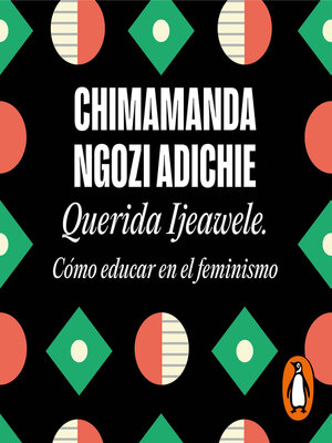 Querida Ijeawele. Cómo educar en el feminismo - Audiobook